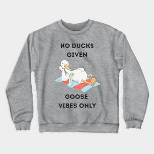 No ducks given, goose vibes only - cute and funny good mood pun Crewneck Sweatshirt